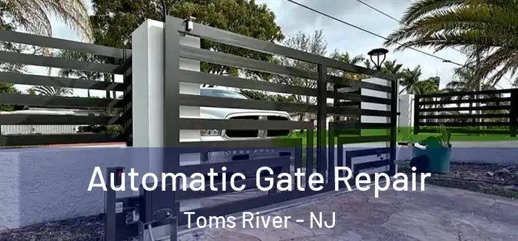 Automatic Gate Repair Toms River - NJ